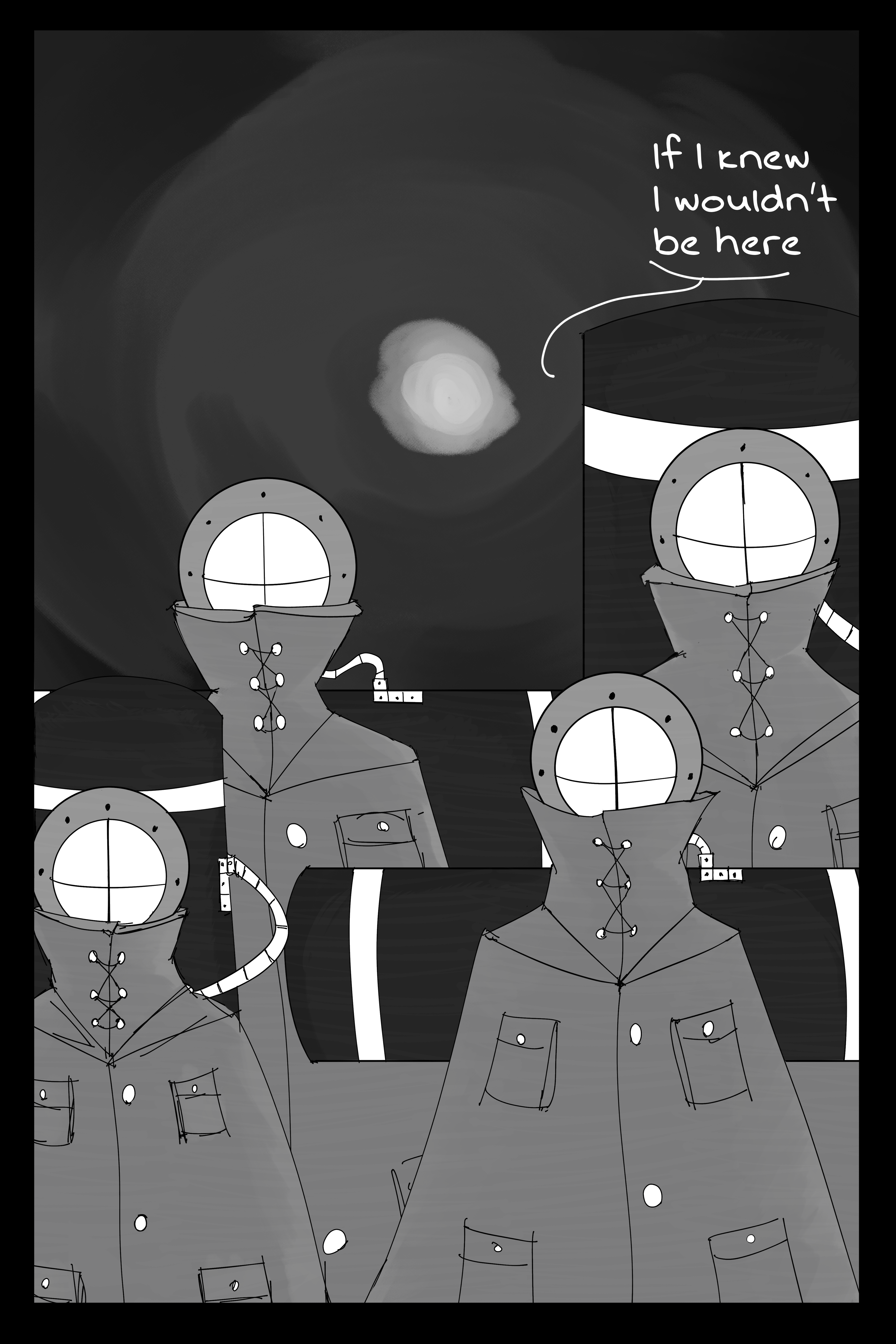 The four divers are all geared up with scuba diving helmets and large tanks on their backs. The background has devolved into a swirl of black circles and a bit of white in the middle, like an eye. Von responds "If I knew I wouldn't be here." The pannel borders turn to black.