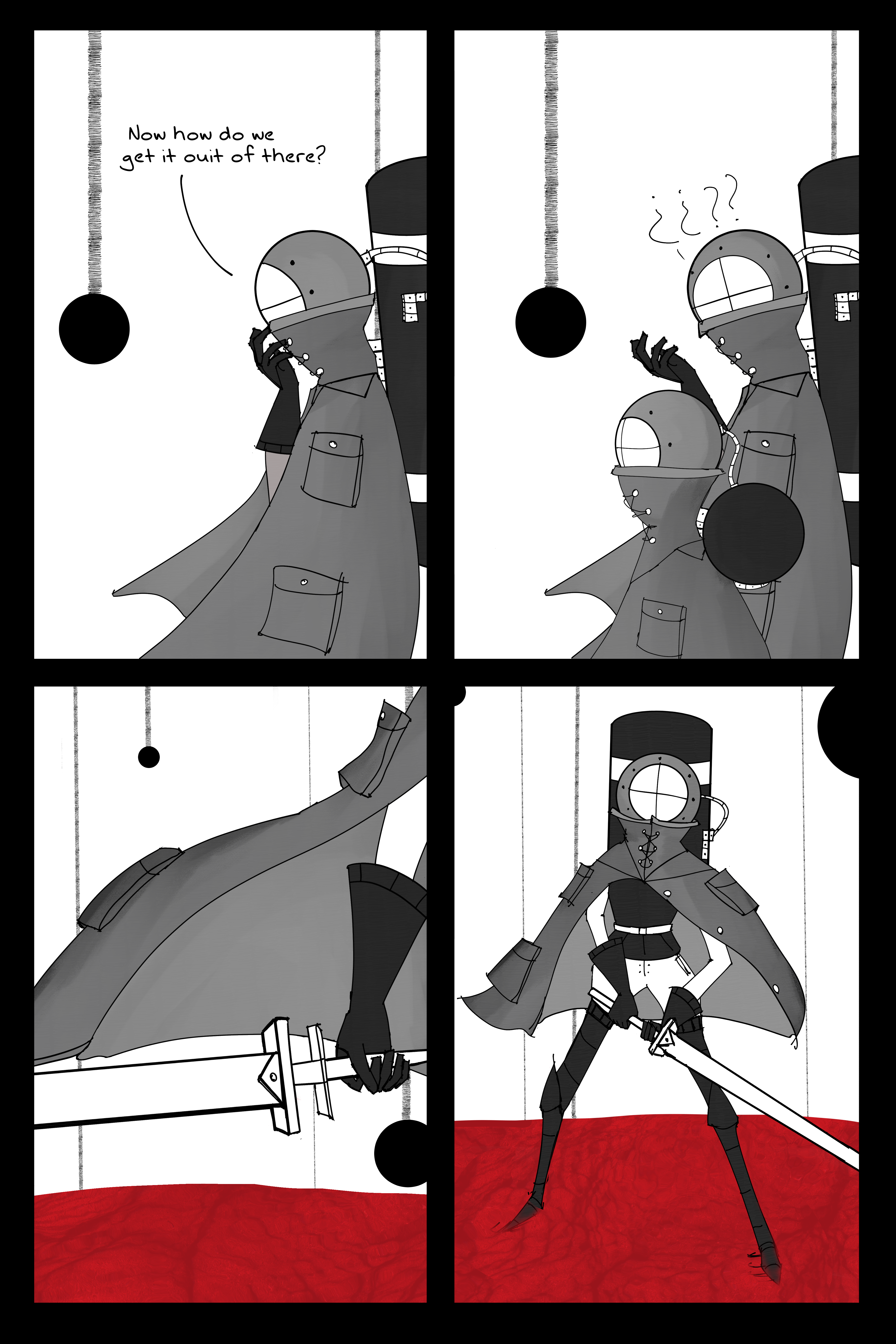 First pannel has Von with his hand to where his chin should be in the helmet asking "now how do we get it out of there?" The second pannel has Lain stroll past him while he moves his hand away in confusion. the third pannel is Lain revealing she brought her sword. The fourth pannel is her assuming a combat stance.