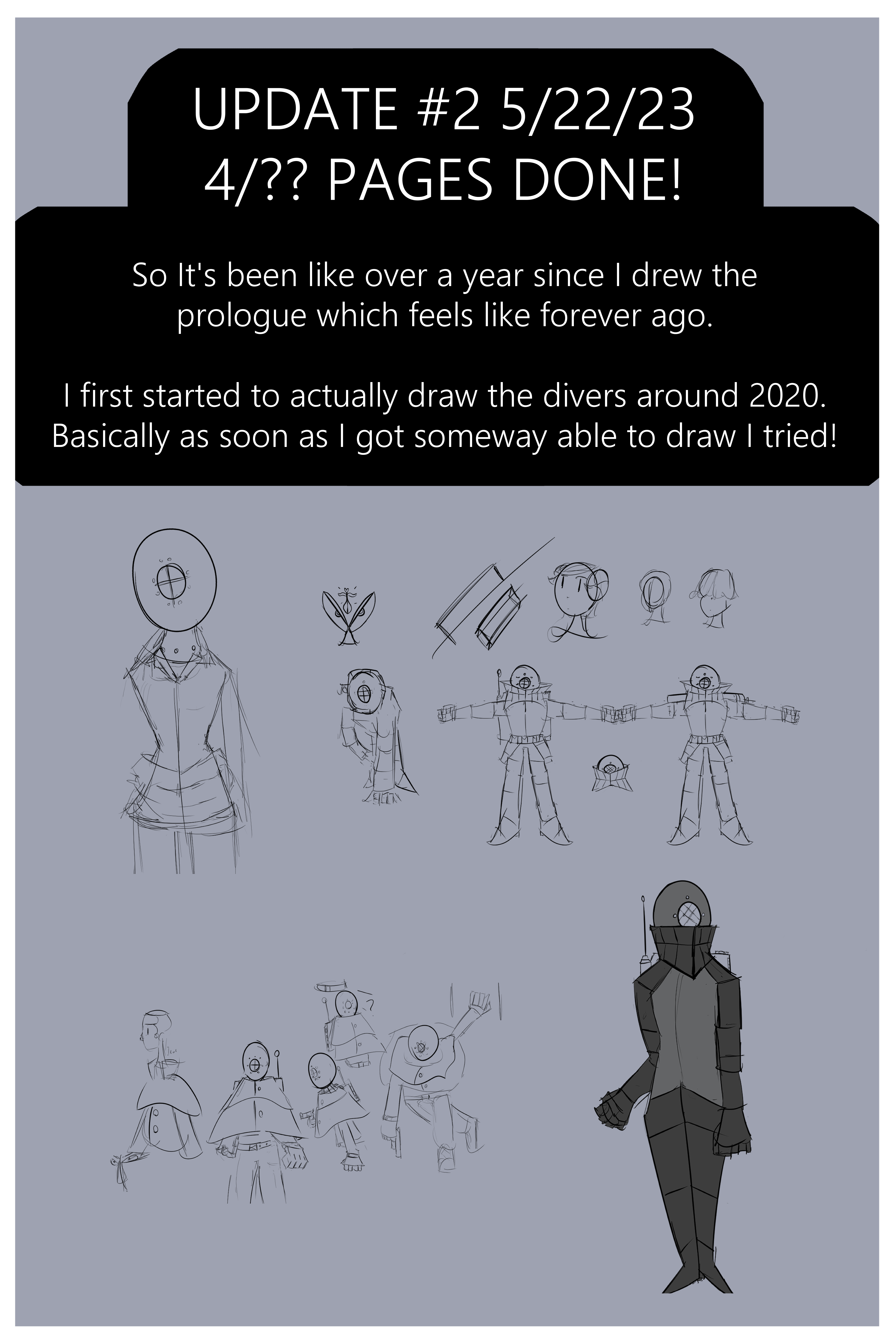 So It's been like over a year since I drew the prologue which feels like forever ago. UPDATE #2 5/22/23 4/?? PAGES DONE! I first started to actually draw the divers around 2020. Basically as soon as I got someway able to draw I tried!